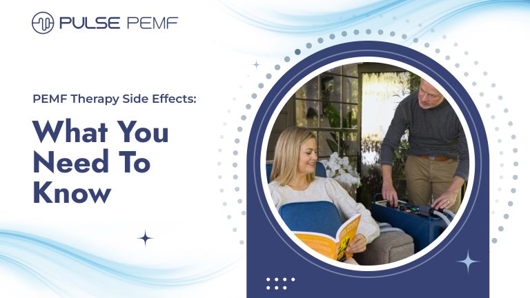 PEMF Therapy Side Effects: What You Need To Know - Pulse PEMF