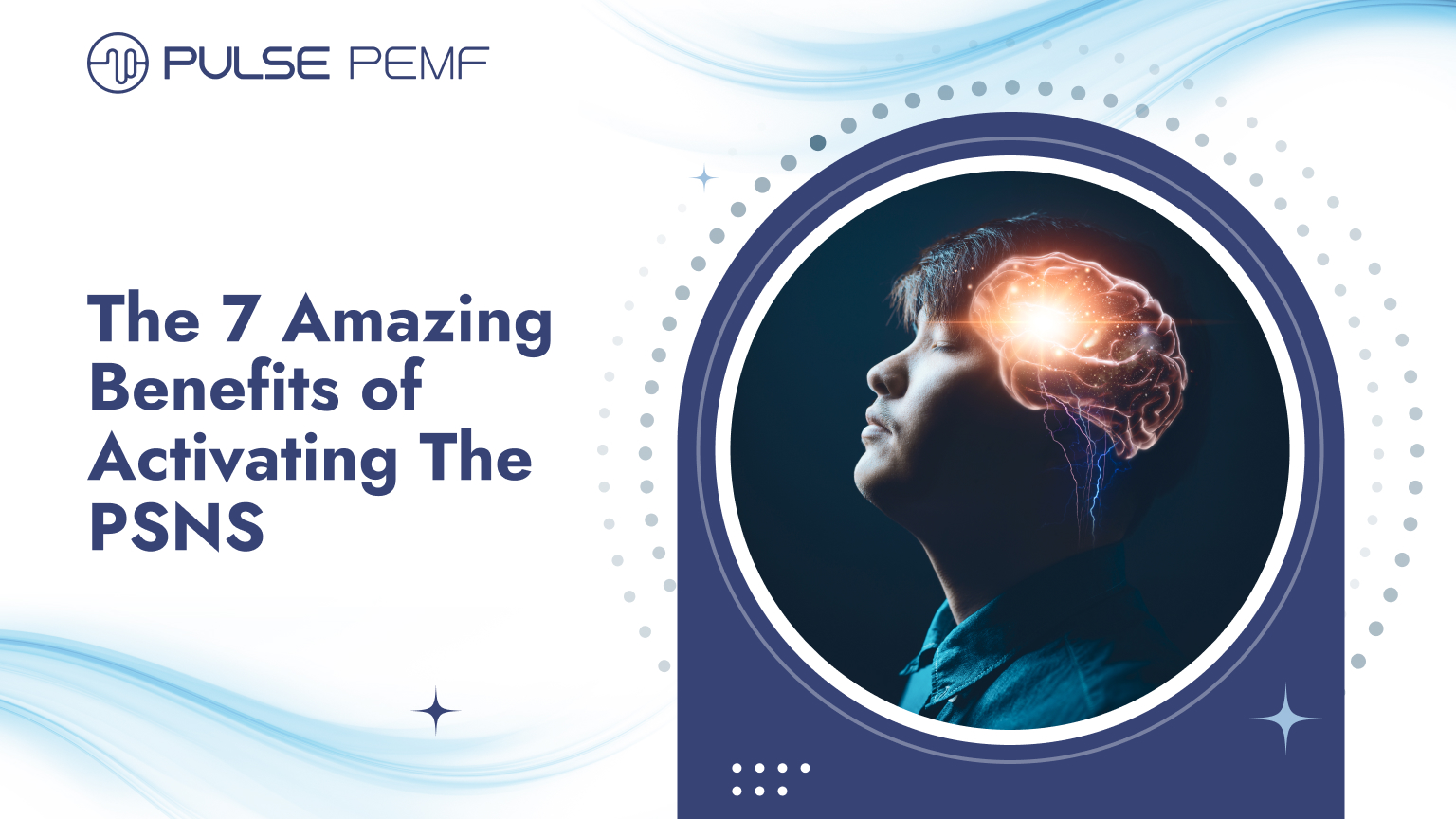 The 7 Amazing Benefits of Activating The PSNS