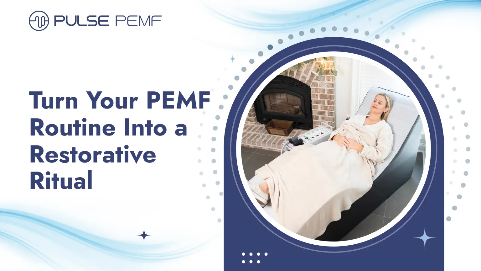 Turn Your PEMF Routine Into a Restorative Ritual