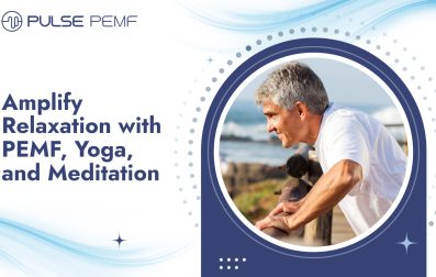 Amplify Relaxation with PEMF, Yoga, and Meditation