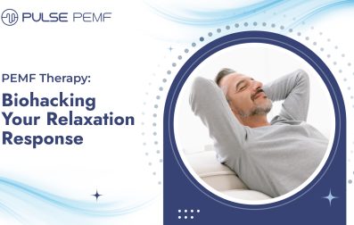 PEMF Therapy_ Biohacking Your Relaxation Response